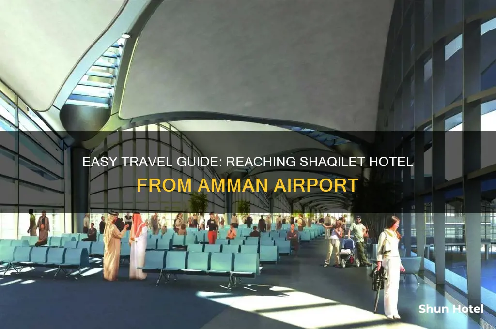 how to get to shaqilet hotel from amm airport