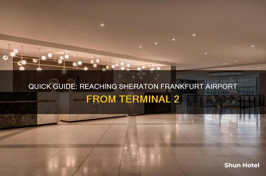 how to get to sheraton frankfurt airport from terminal 2