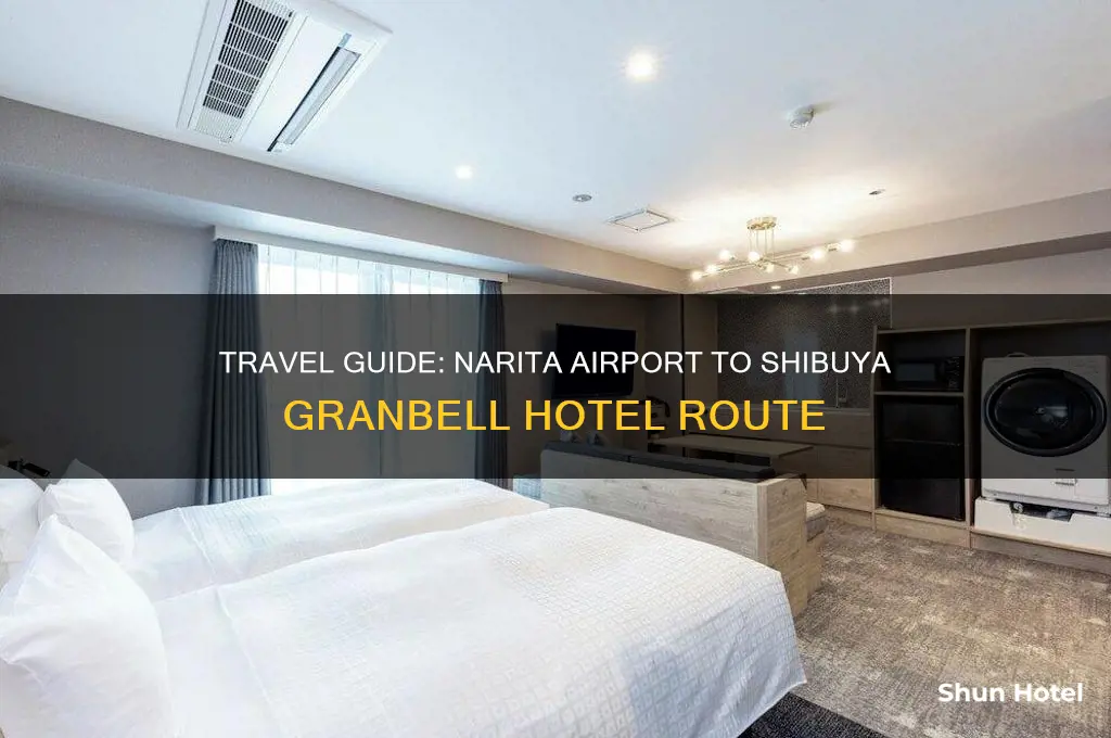 how to get to shibuya granbell hotel from narita airport