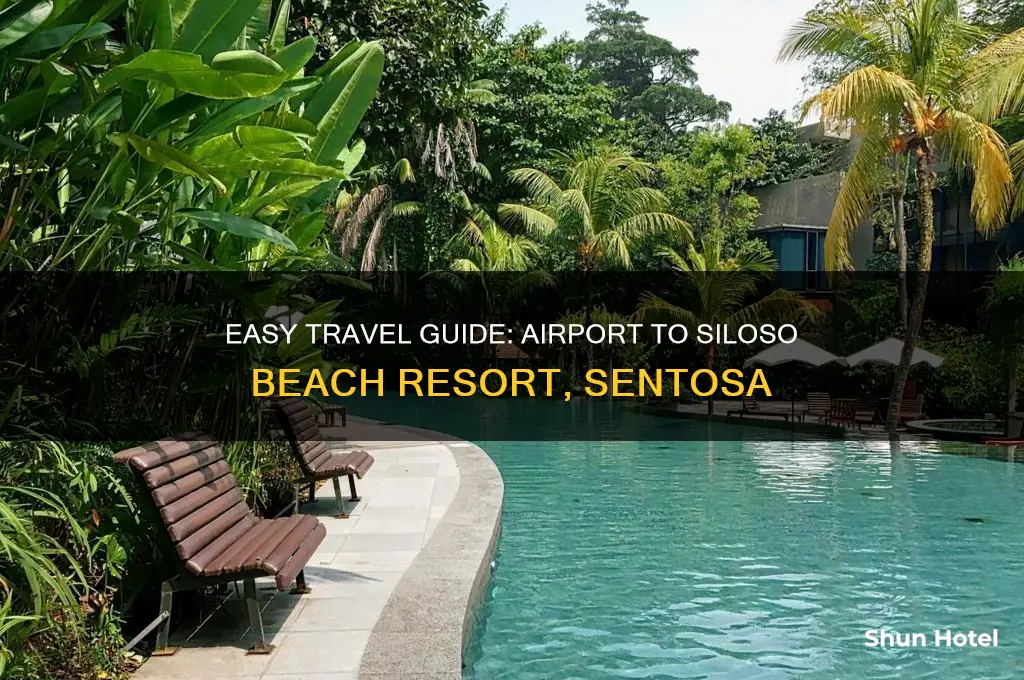how to get to siloso beach resort from airport