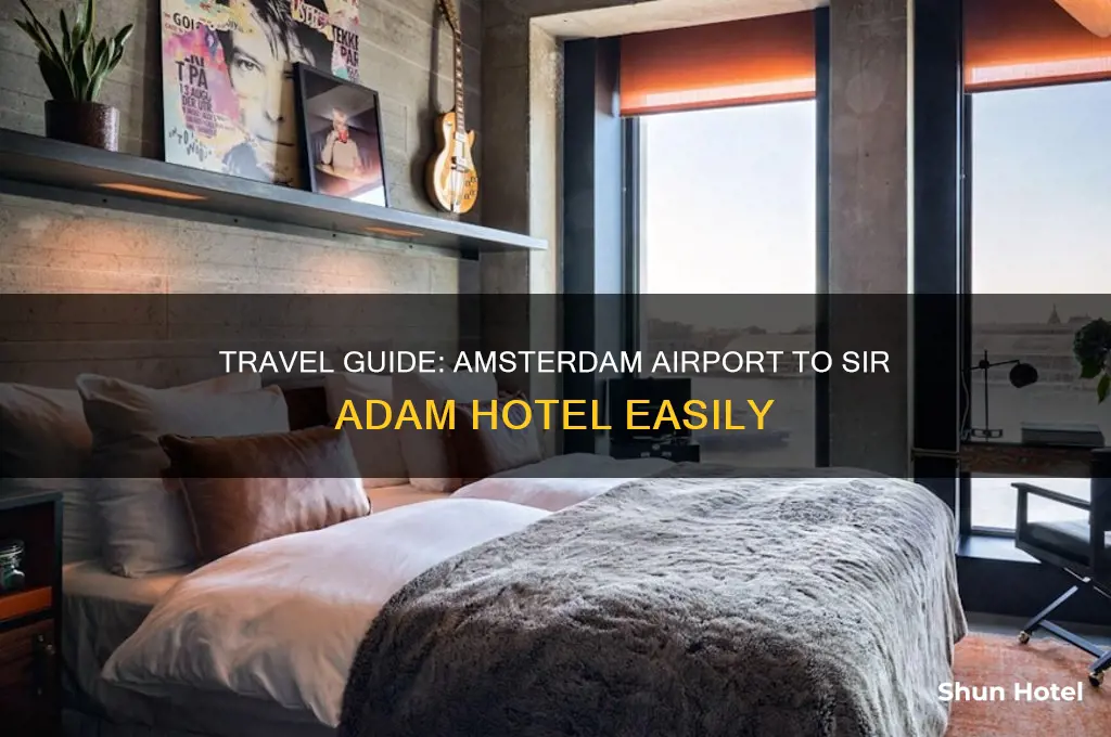 how to get to sir adam hotel from amsterdam airport
