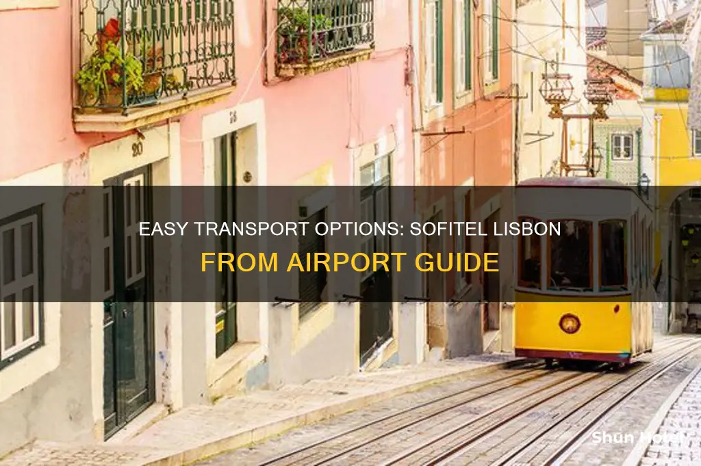 how to get to sofitel lisbon from airport