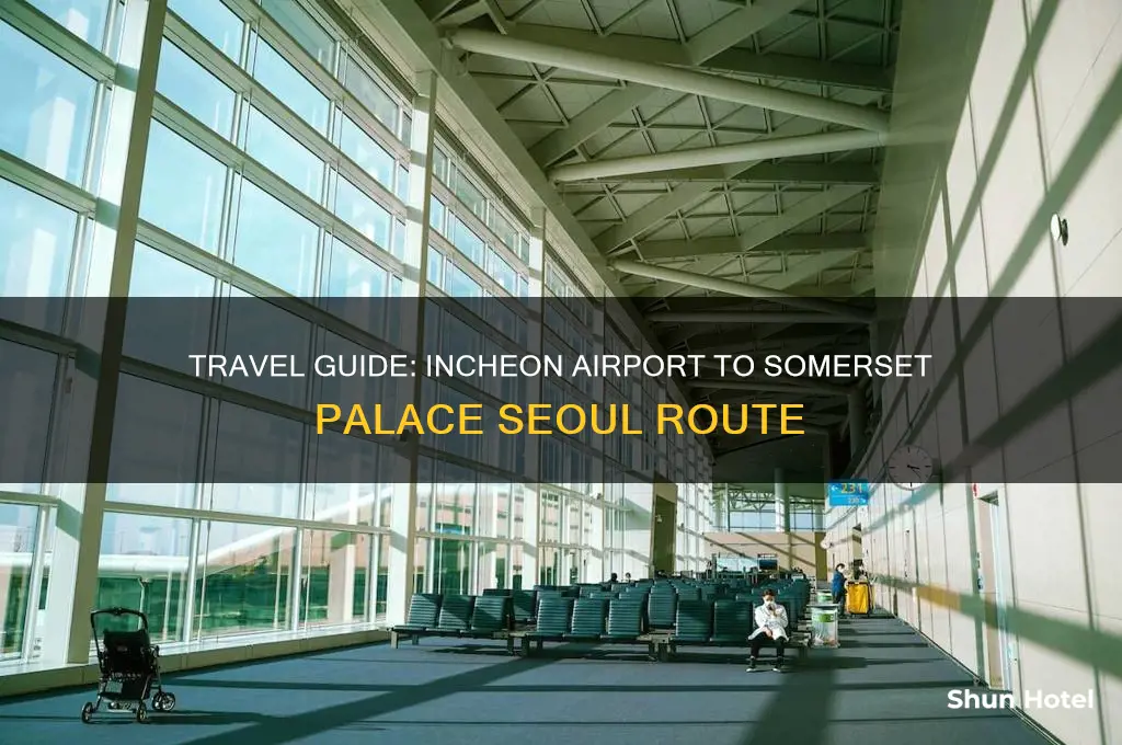 how to get to somerset palace seoul from incheon airport