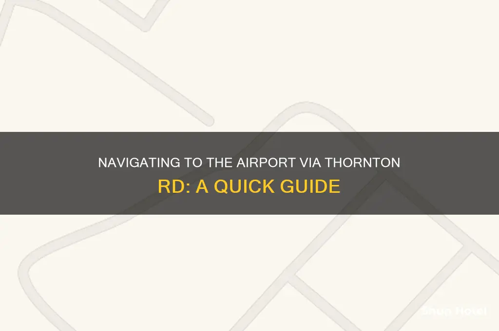 how to get to the airport using thornton rd