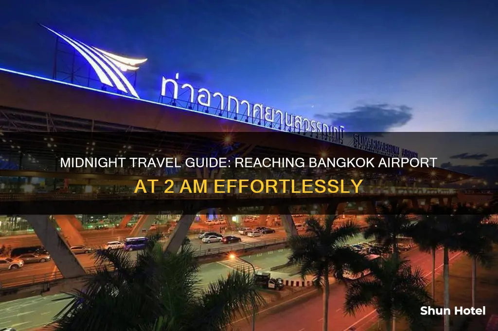how to get to the bangkok airport at 2am