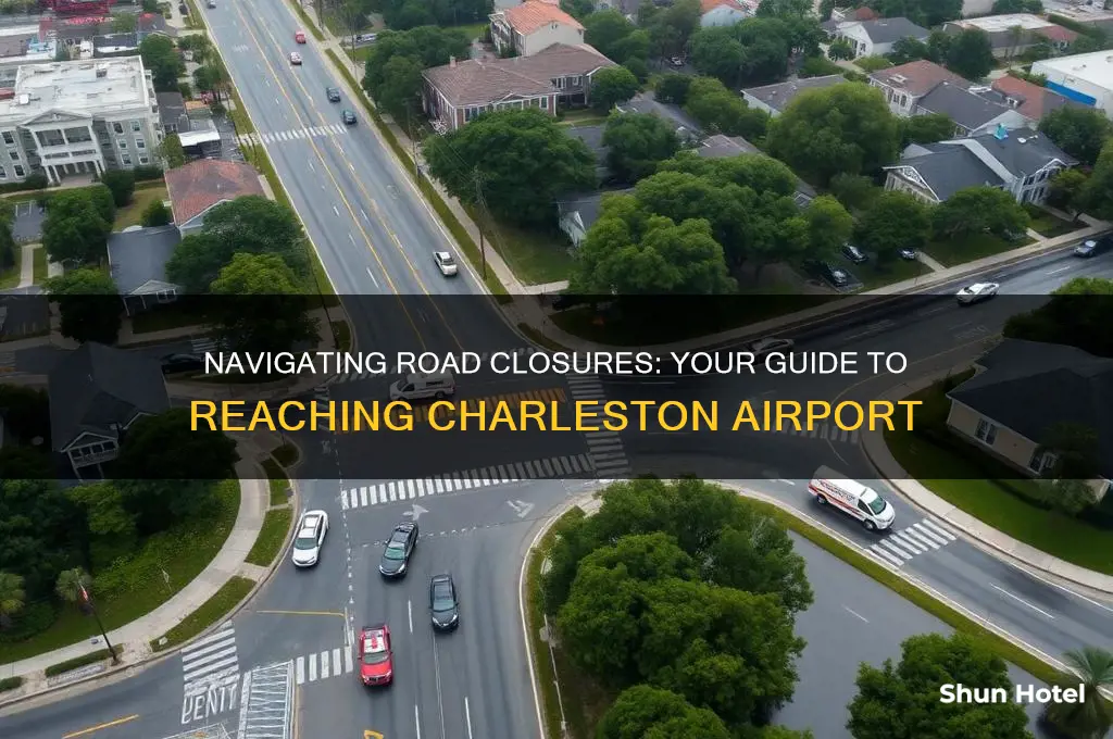 how to get to the charleston airport with road closures