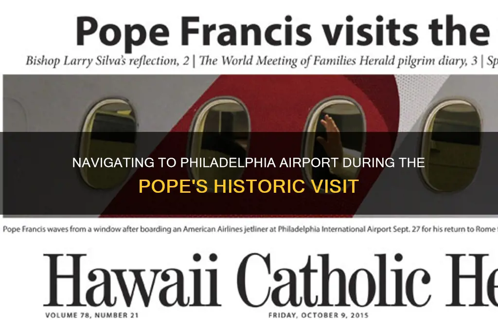 how to get to the philadelphia airport during pope visit