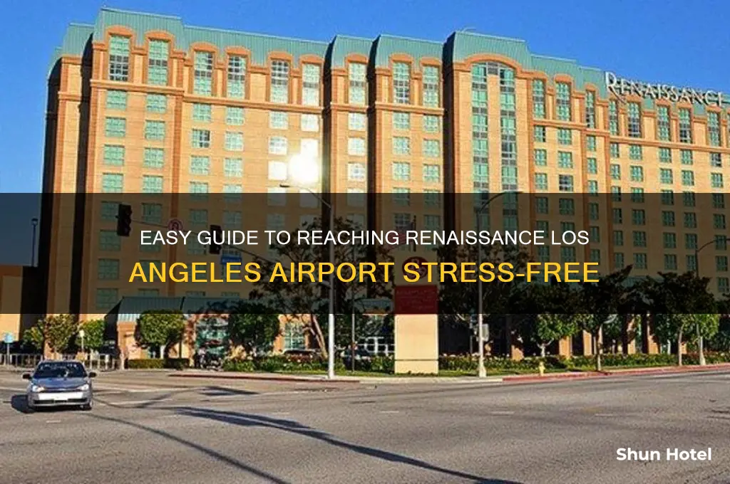 how to get to the renaissance los angeles airport