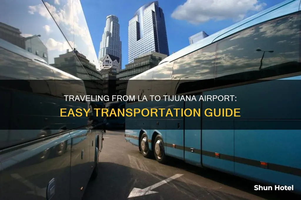 how to get to the tijuana airport from los angeles