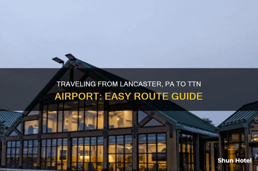 how to get to ttn airport from lancaster pa