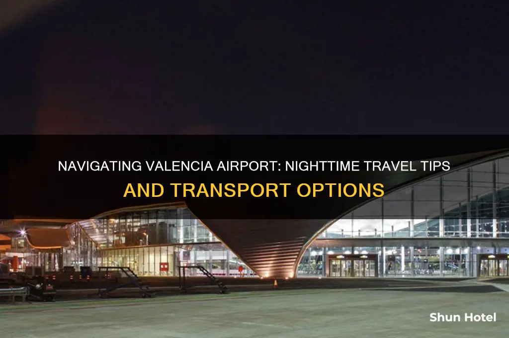how to get to valencia airport at night