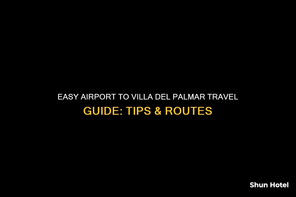 how to get to villa del palmar from airport