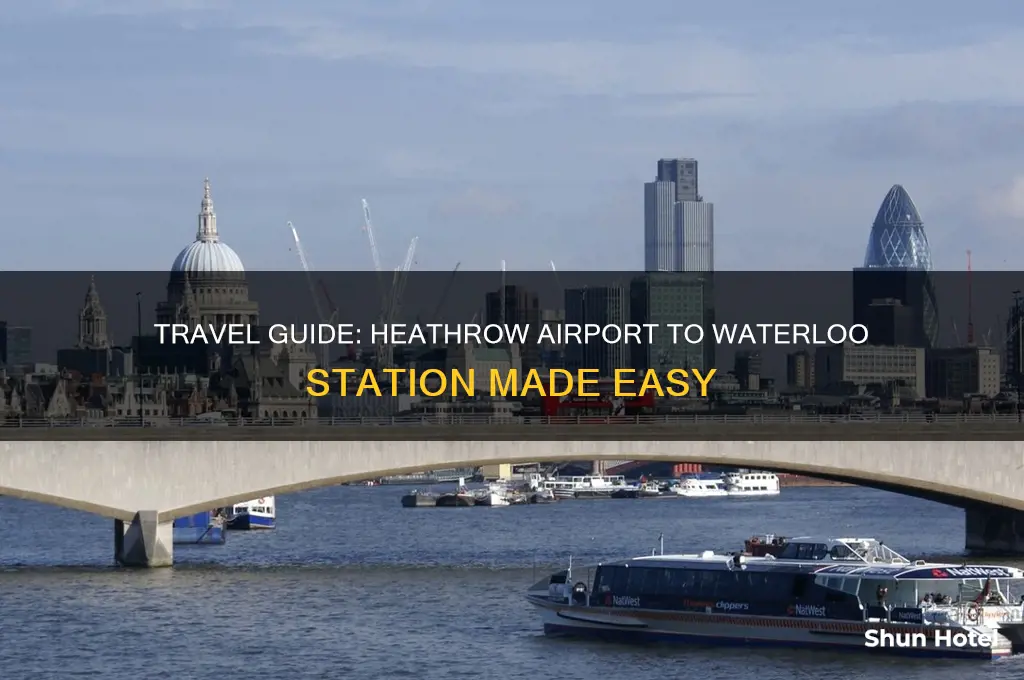 how to get to waterloo station from heathrow airport