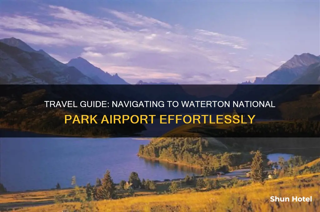 how to get to waterton national park airport