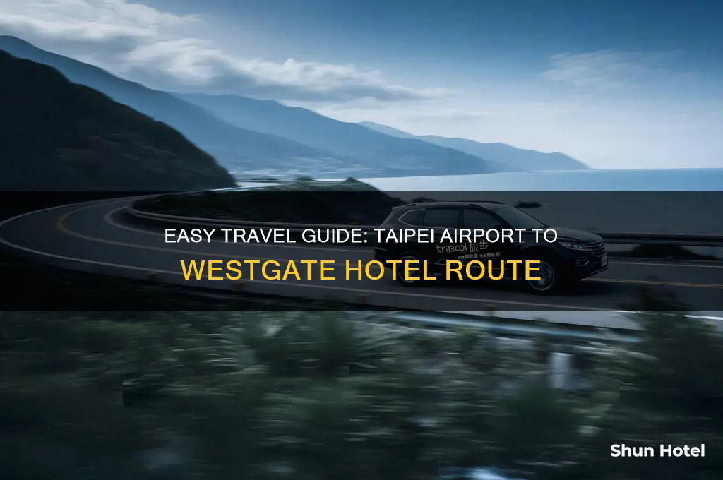 how to get to westgate hotel from taipei airport