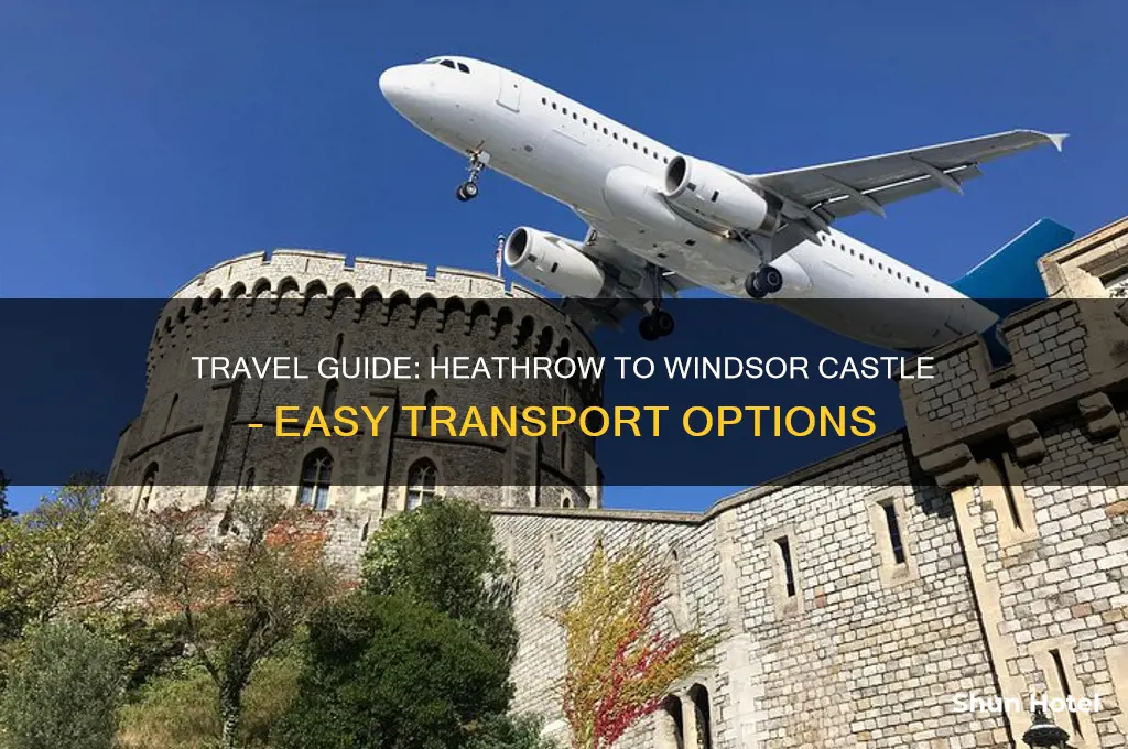 how to get to windsor castle from heathrow airport