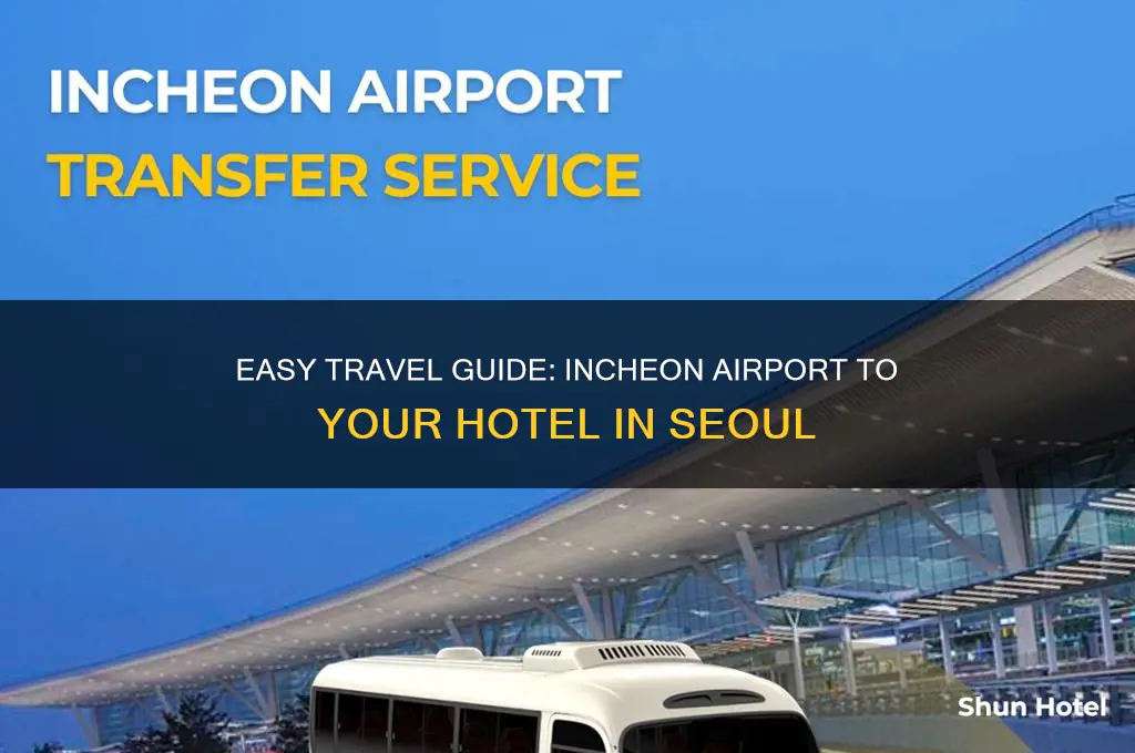 how to get to your hotel from incheon airport
