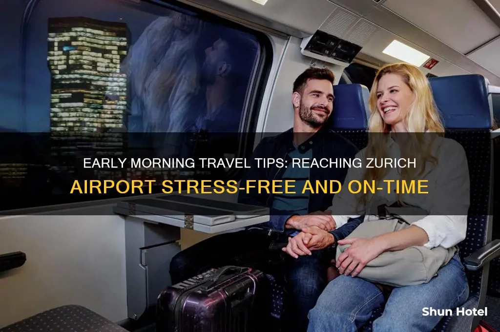 how to get to zurich airport early in the morning