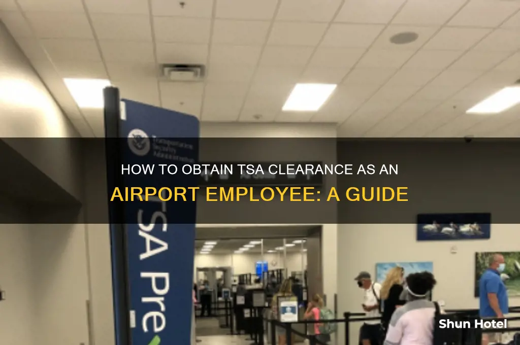 how to get tsa clearance airport employee