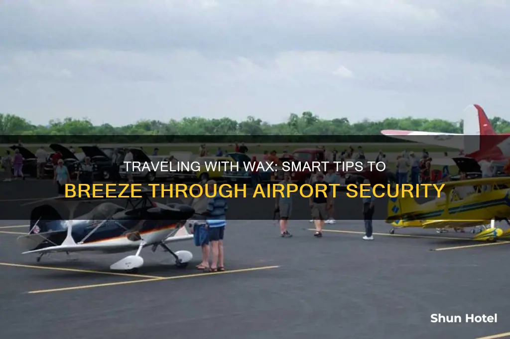 how to get wax through airport