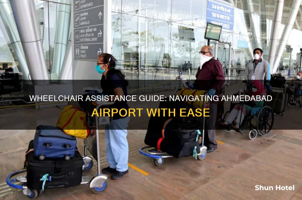 how to get wheelchair at ahmedabad airport