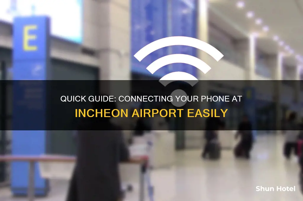 how to get your phone connectec in incheon airport
