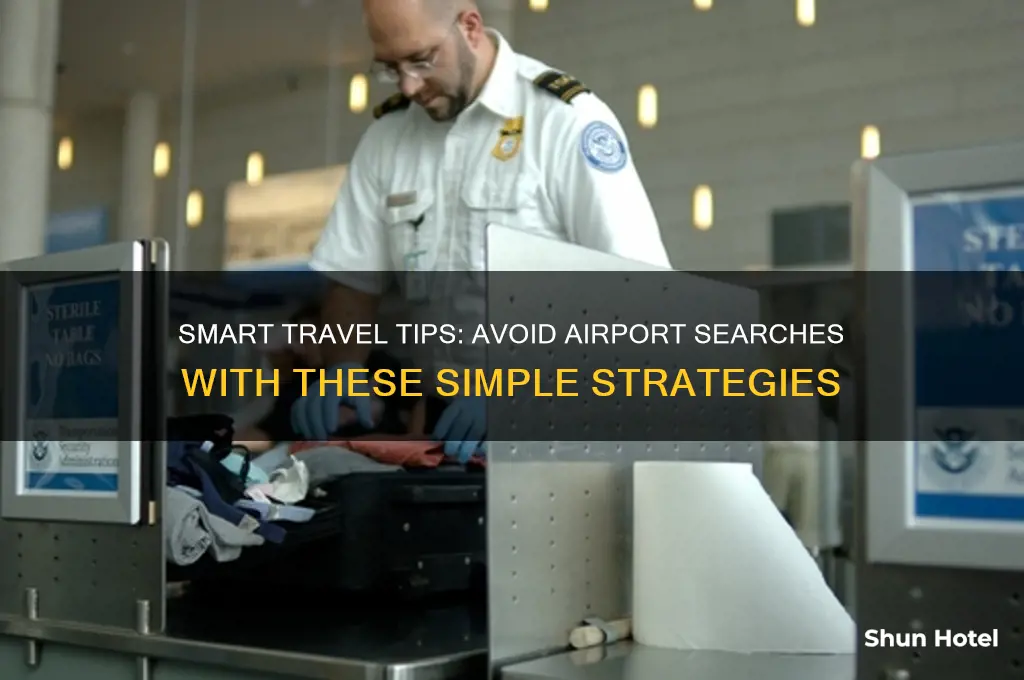 how to not get searched at airport
