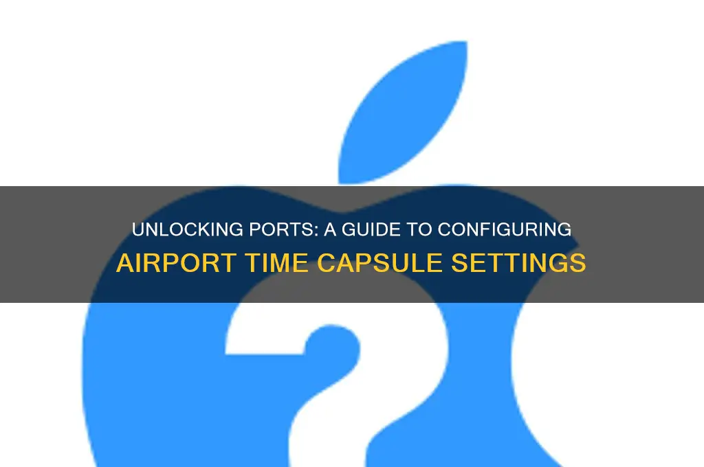 how to open ports on airport time capsule