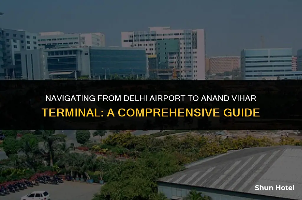 how to reach anand vihar terminal from delhi airport