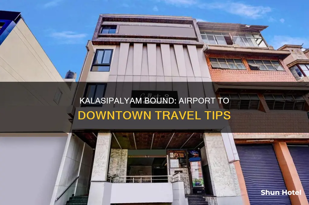 how to reach kalasipalyam from airport