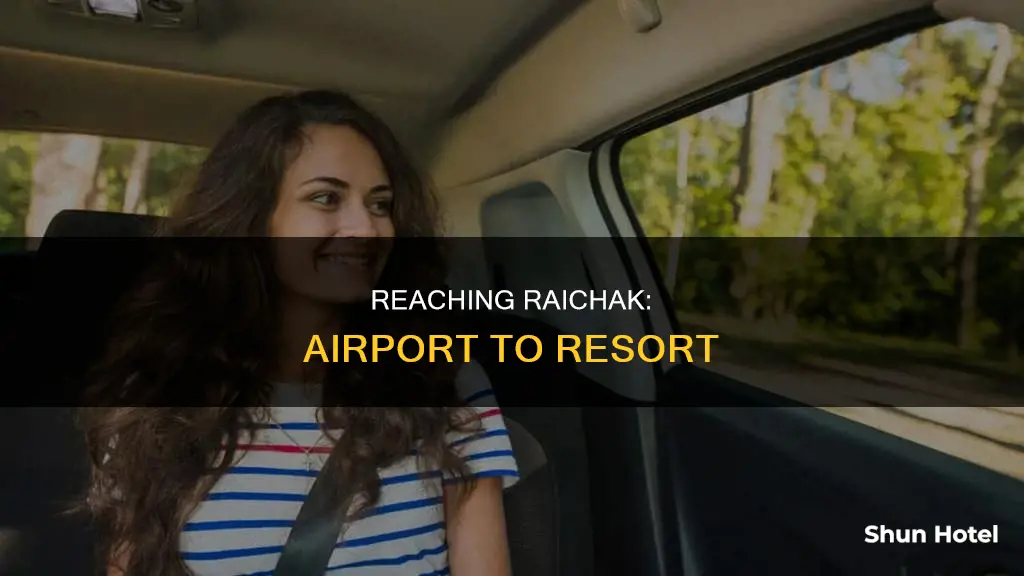 how to reach raichak from airport