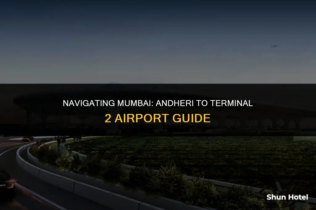 how to reach terminal 2 mumbai airport from andheri