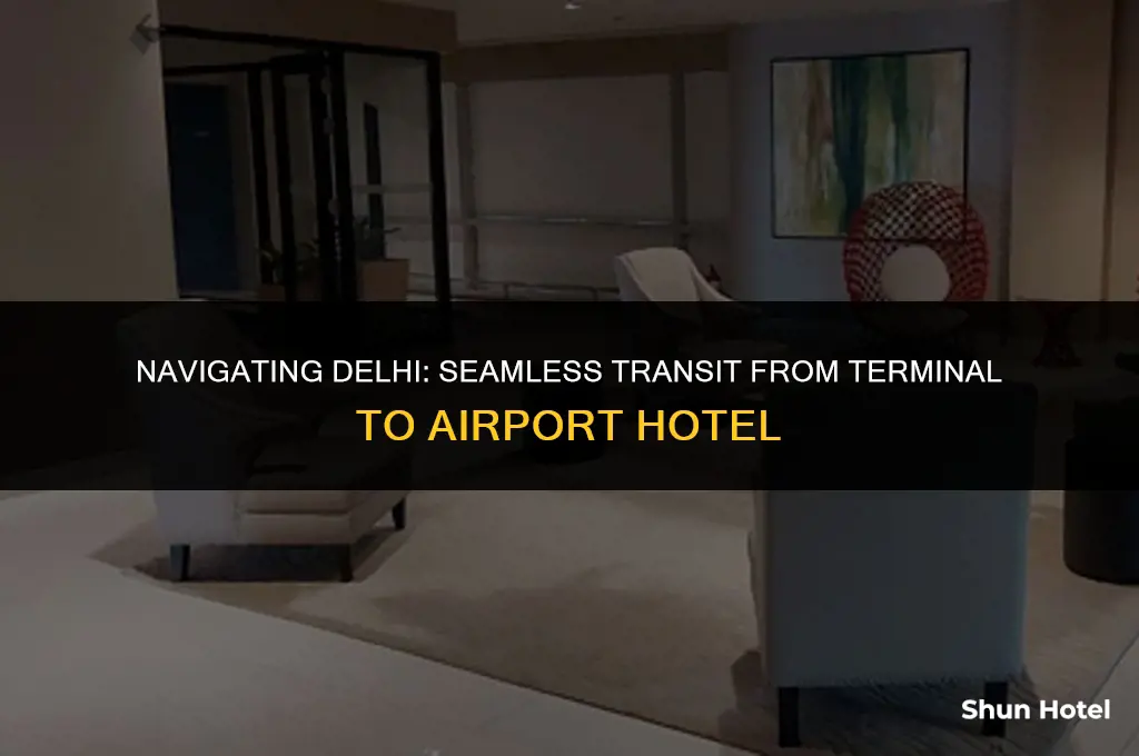 how to transit from terminal to airport hotel delhi