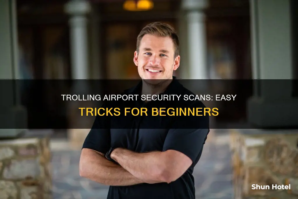how to troll security airport scan