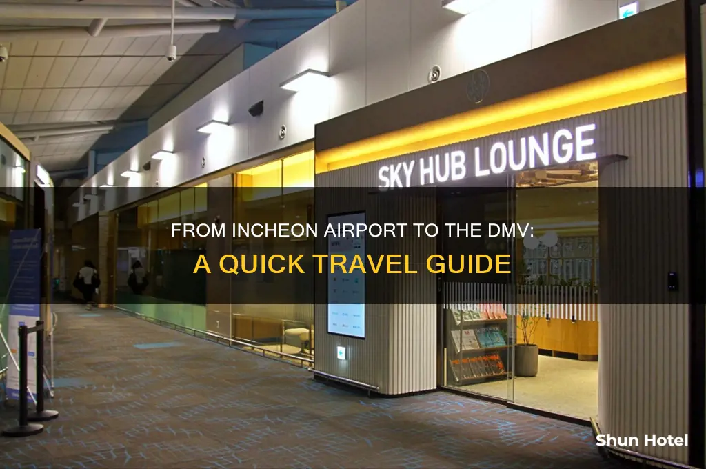how to visit the dmv from incheon international airport