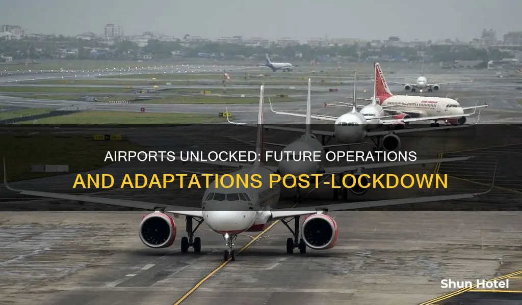 how will airports operate after lockdown