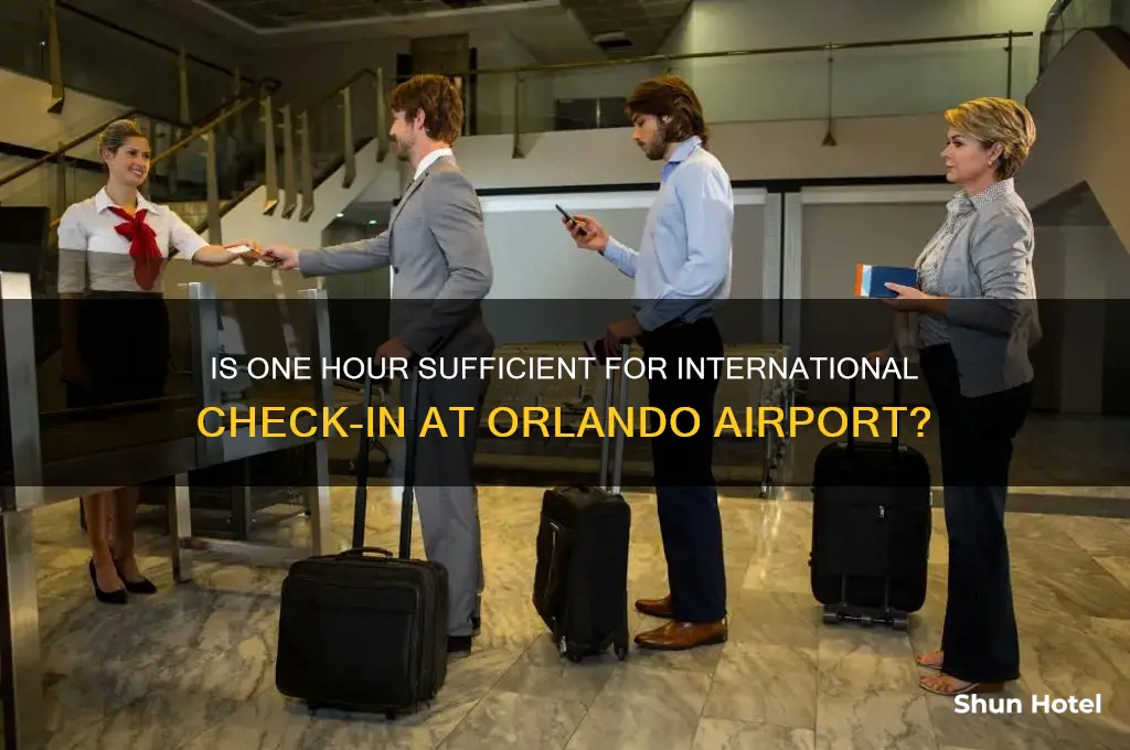 is 1 hour enough for international checkin at orlando airport