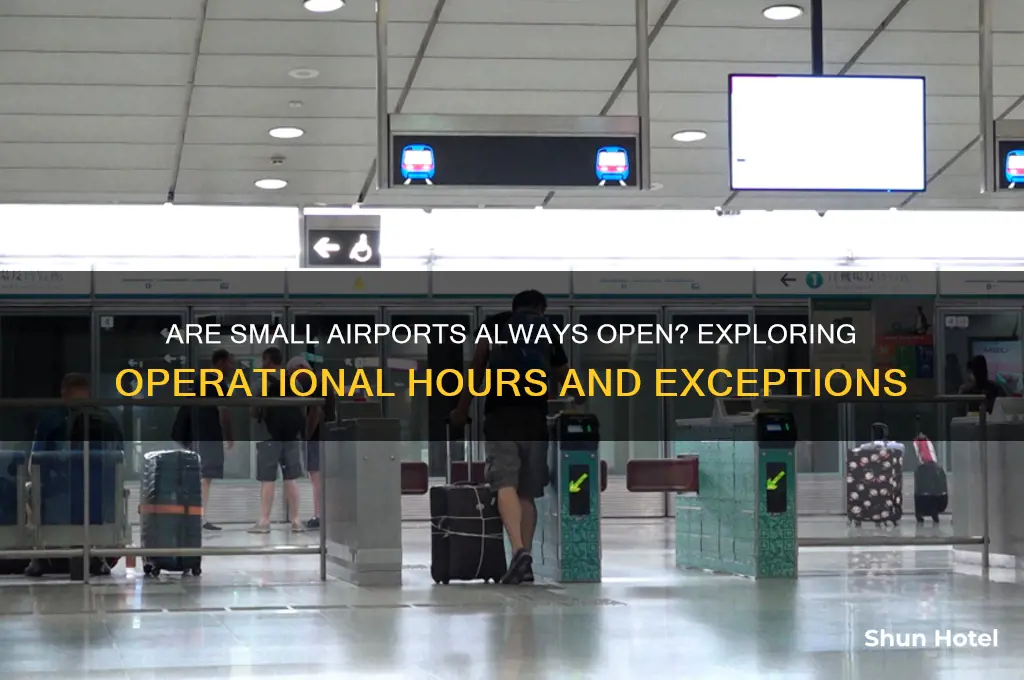 is a small airport always open