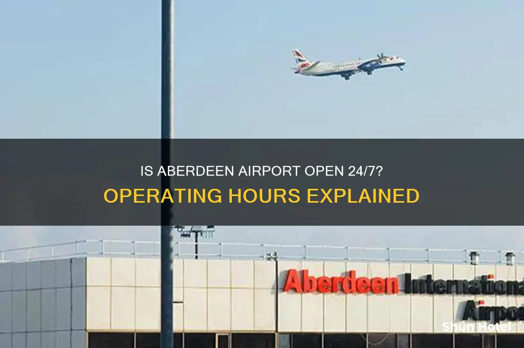 is aberdeen airport open 24 hours