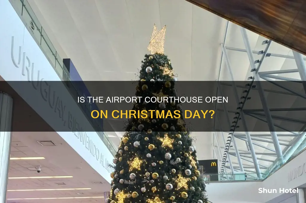 is airport courthouse open on christmas day