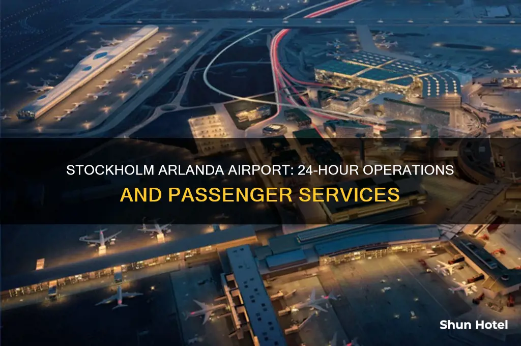 is airport open 24 hours stockholm arlanda