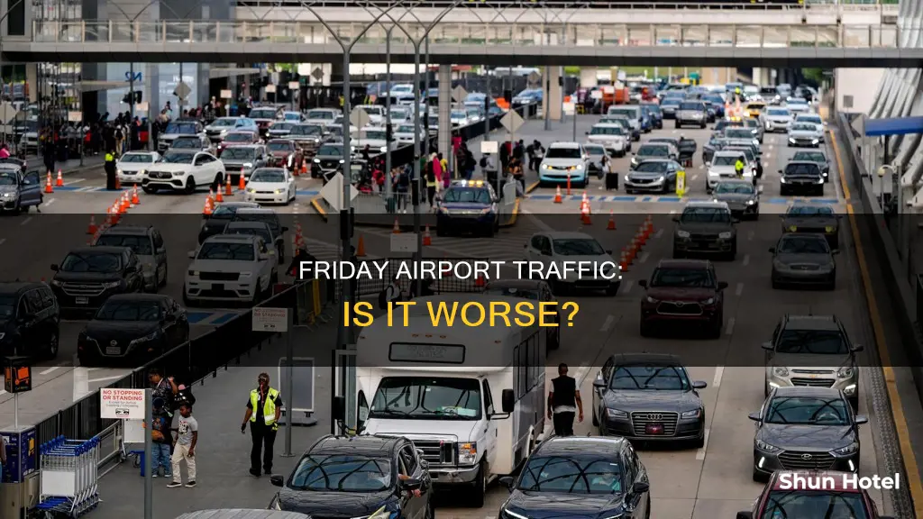 is airport traffic worse on fridays