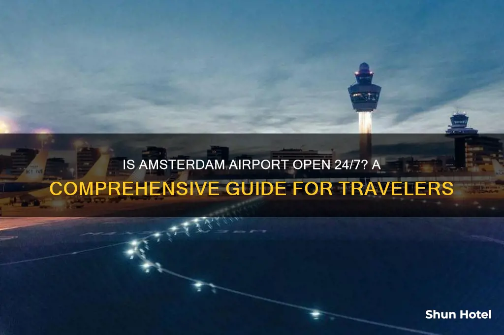 is amsterdam airport open 24 hours