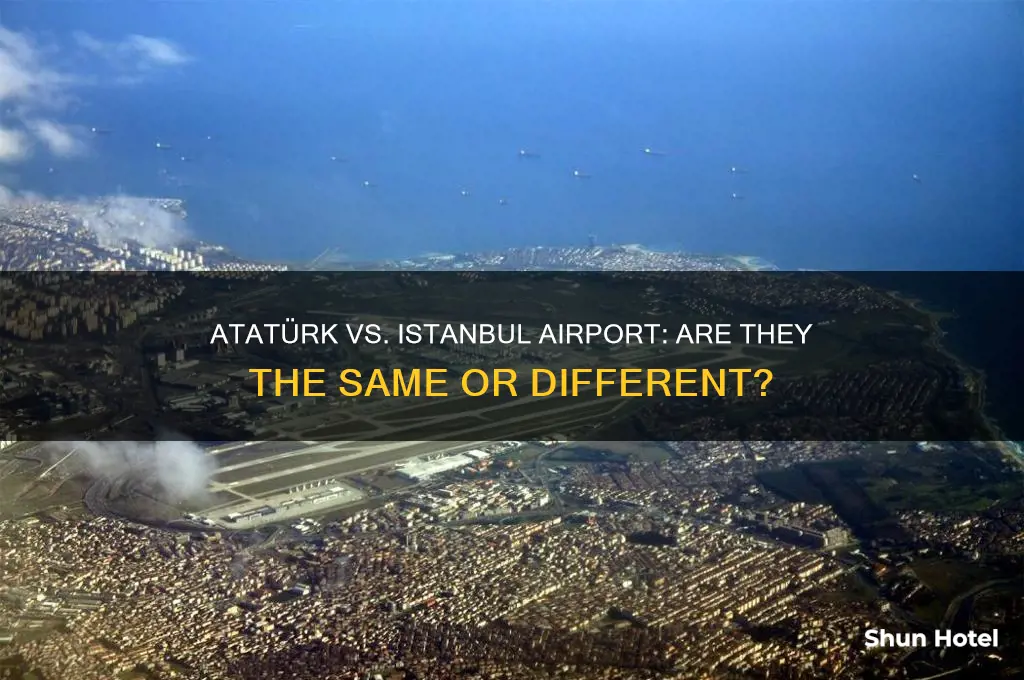 is ataturk international airport and istanbul the same airport