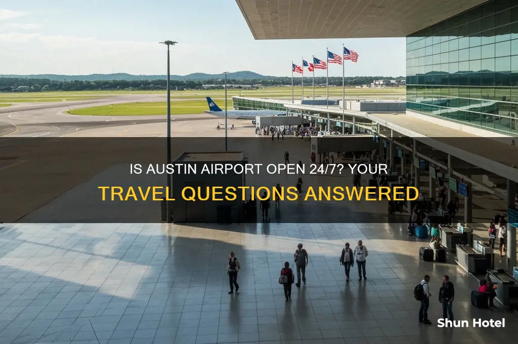 is austin airport open 24 hours