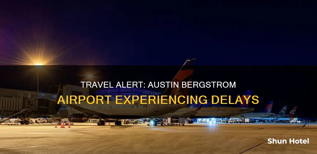is austin bergstrom airport having delays