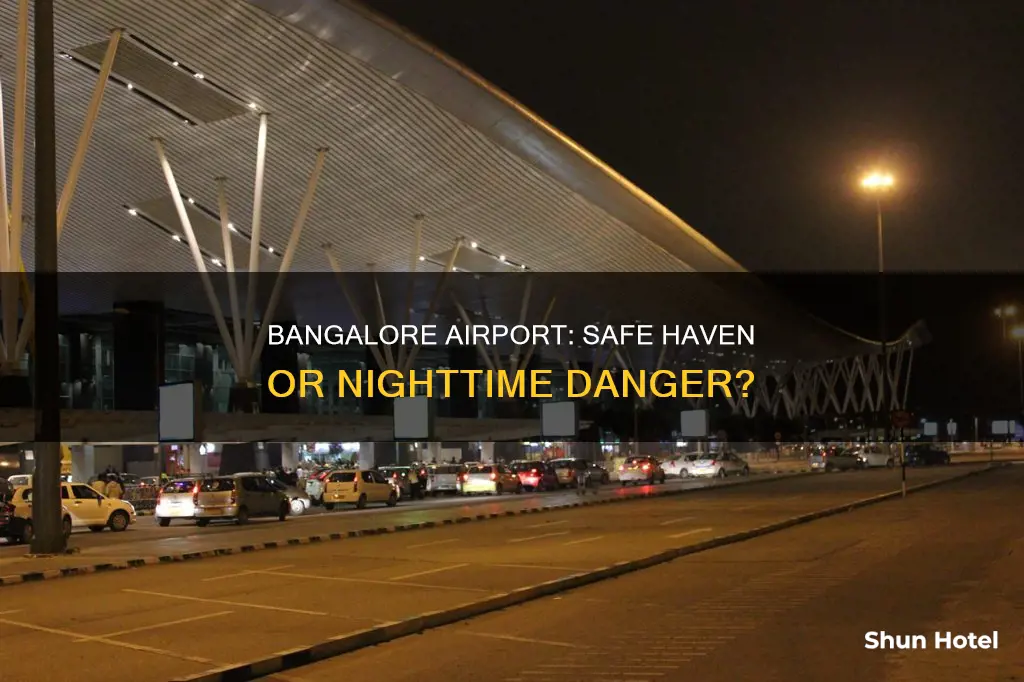 is bangalore airport safe at night
