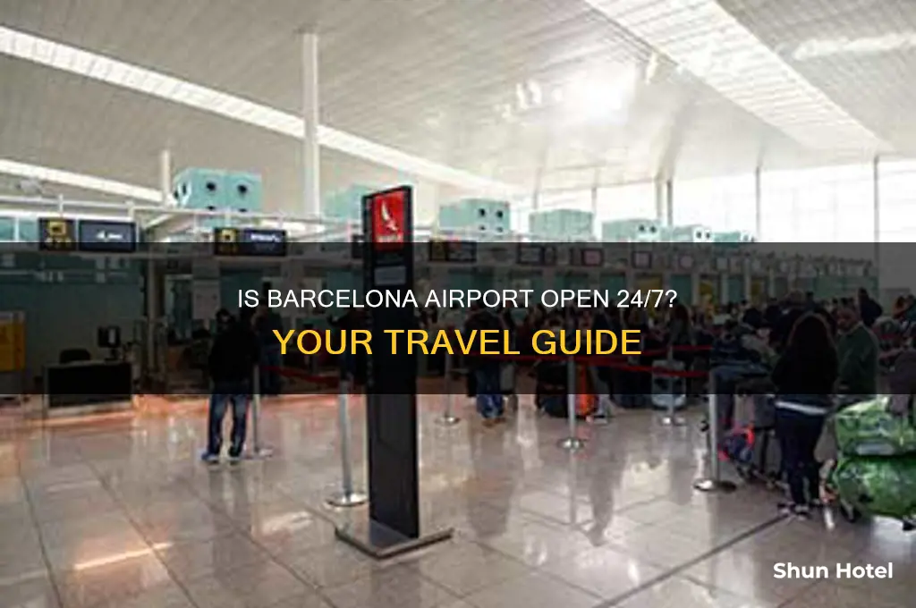 is barcelona airport open 24 hours