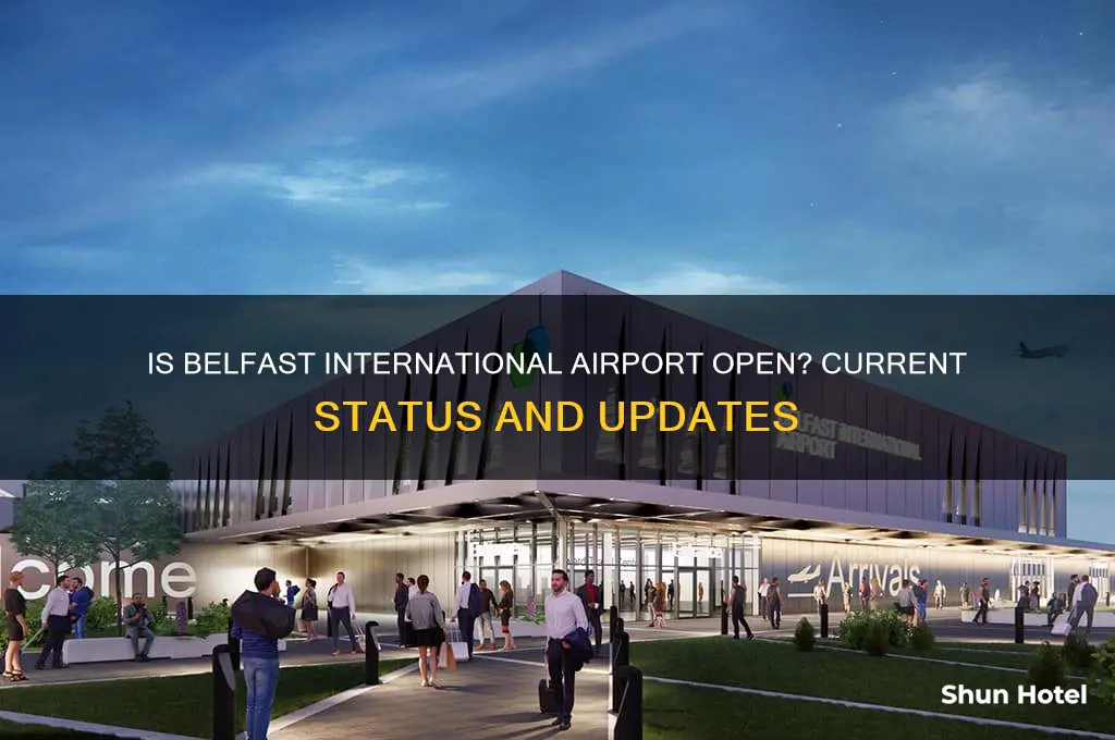 is belfast international airport open