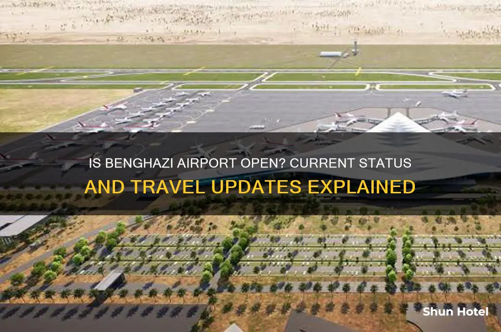 is benghazi airport open